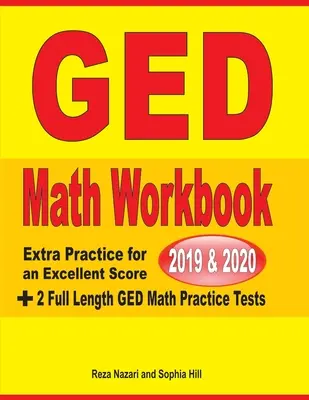 Libro de ejercicios de matemáticas para el GED 2019 y 2020: Práctica extra para lograr una puntuación excelente + 2 exámenes completos de práctica de matemáticas del GED - GED Math Workbook 2019 & 2020: Extra Practice for an Excellent Score + 2 Full Length GED Math Practice Tests