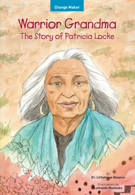 La abuela guerrera: La historia de Patricia Locke - Warrior Grandma: The Story of Patricia Locke