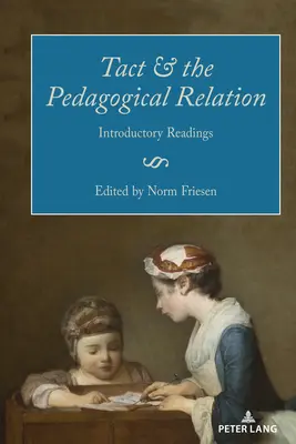 El Tacto y la Relacin Pedaggica: Lecturas introductorias - Tact and the Pedagogical Relation: Introductory Readings