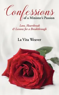 Confesiones de la pasión de un ministro: Amor, angustia y lecciones para salir adelante - Confessions of a Minister's Passion: Love, Heartbreak & Lessons for a Breakthrough