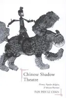 Teatro de sombras chino: historia, religión popular y mujeres guerreras - Chinese Shadow Theatre: History, Popular Religion, and Women Warriors