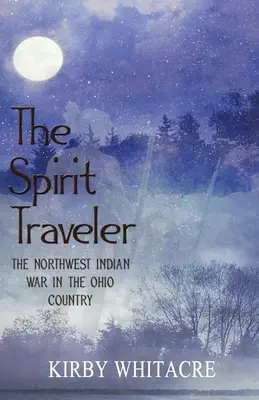 El espíritu viajero, La guerra de los indios del noroeste en el país de Ohio - The Spirit Traveler, The Northwest Indian War in the Ohio Country