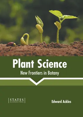 Ciencia de las plantas: Nuevas fronteras de la botánica - Plant Science: New Frontiers in Botany