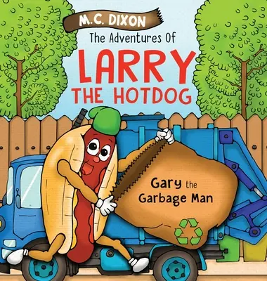 Las aventuras de Larry el perrito caliente: Gary, el basurero - The Adventures of Larry the Hot Dog: Gary the Garbage Man