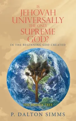 ¿Es Jehová universalmente el único Dios Supremo? En el principio creó Dios - Is Jehovah Universally the Only Supreme God?: In the Beginning God Created