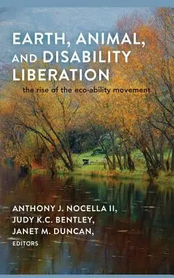 Liberación de la Tierra, los animales y los discapacitados; el auge del movimiento ecologista - Earth, Animal, and Disability Liberation; The Rise of the Eco-Ability Movement