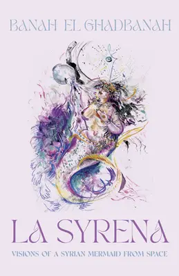 La Syrena: Visiones de una sirena siria desde el espacio - La Syrena: Visions of a Syrian Mermaid from Space