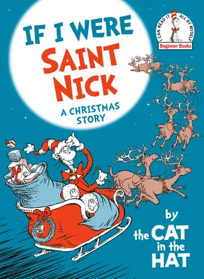 Si yo fuera San Nicolás---Por el Gato del Sombrero: Un Cuento de Navidad - If I Were Saint Nick---By the Cat in the Hat: A Christmas Story