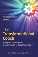 Coach transformacional: libere su pensamiento y alcance la maestría como coach - Transformational Coach - Free Your Thinking and Break Through to Coaching Mastery