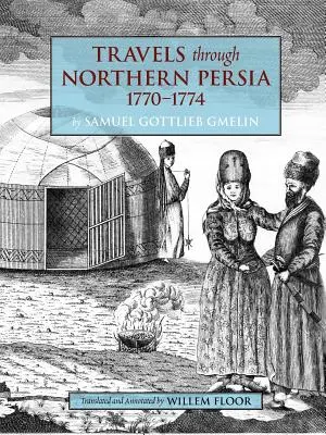 Viajes por el norte de Persia: 1770-1774 - Travels Through Northern Persia: 1770-1774