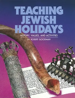 Enseñar las fiestas judías: Historia, valores y actividades (Edición revisada) - Teaching Jewish Holidays: History, Values, and Activities (Revised Edition)