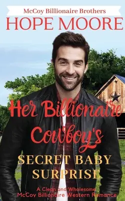 La sorpresa secreta del bebé de su vaquero multimillonario - Her Billionaire Cowboy's Secret Baby Surprise