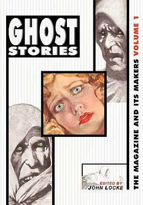 Historias de fantasmas: La revista y sus creadores: Tomo 1 La revista y sus creadores: Tomo 1 - Ghost Stories: The Magazine and Its Makers: Vol 1 the Magazine and Its Makers: Vol 1