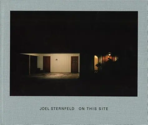 Joel Sternfeld En este sitio - Joel Sternfeld: On This Site