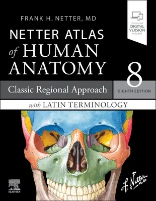 Atlas Netter de Anatomía Humana: Un Enfoque Regional con Terminología Latina: Enfoque Regional Clásico con Terminología Latina - Netter Atlas of Human Anatomy: A Regional Approach with Latin Terminology: Classic Regional Approach with Latin Terminology