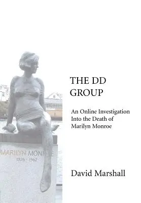 El Grupo DD: Una investigación en línea sobre la muerte de Marilyn Monroe - The DD Group: An Online Investigation Into the Death of Marilyn Monroe