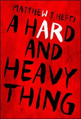 Una cosa dura y pesada - A Hard and Heavy Thing