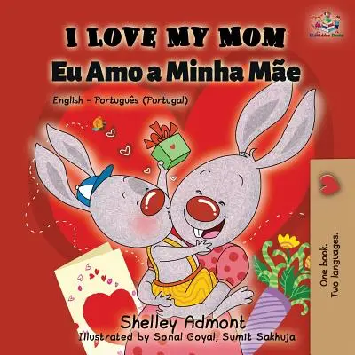 I Love My Mom (Inglés Portugués - Portugal): Libro bilingüe inglés portugués - I Love My Mom (English Portuguese - Portugal): English Portuguese Bilingual Book