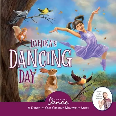 El día de baile de Danika: Un cuento de Movimiento Creativo y Danza para los más pequeños - Danika's Dancing Day: A Dance-It-Out Creative Movement Story for Young Movers