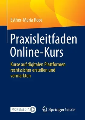 Curso práctico en línea: Cursos en plataformas digitales para la creación y comercialización de productos jurídicos - Praxisleitfaden Online-Kurs: Kurse Auf Digitalen Plattformen Rechtssicher Erstellen Und Vermarkten