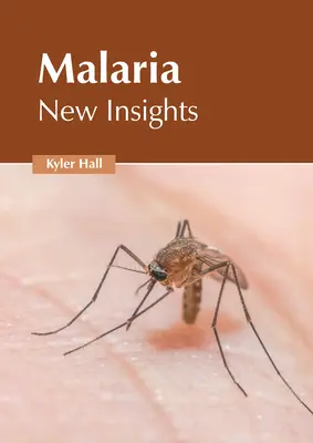 Malaria: Nuevos conocimientos - Malaria: New Insights