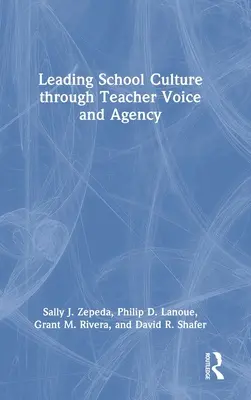 Liderar la cultura escolar a través de la voz y la acción de los profesores - Leading School Culture through Teacher Voice and Agency