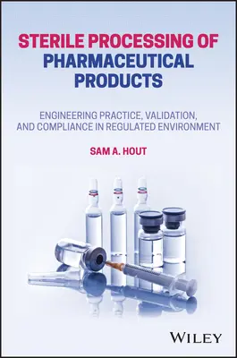 Procesamiento estéril de productos farmacéuticos: Prácticas de ingeniería, validación y conformidad en entornos regulados - Sterile Processing of Pharmaceutical Products: Engineering Practice, Validation, and Compliance in Regulated Environments