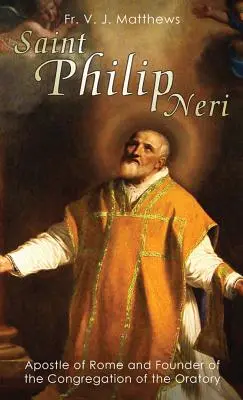 San Felipe Neri: Apóstol de Roma y fundador de la Congregación del Oratorio - Saint Philip Neri: Apostle of Rome and Founder of the Congregation of the Oratory