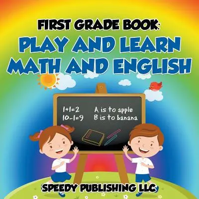 Libro de primer grado: Juega y aprende matemáticas e inglés - First Grade Book: Play and Learn Math and English