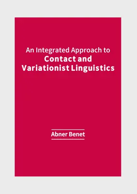 Un enfoque integrado de la lingüística de contacto y variacionista - An Integrated Approach to Contact and Variationist Linguistics