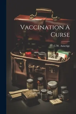 Vacunación Una Maldición - Vaccination A Curse