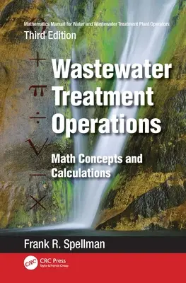 Manual de matemáticas para operadores de plantas de tratamiento de agua y aguas residuales: Operaciones de tratamiento de aguas residuales: Conceptos y cálculos matemáticos - Mathematics Manual for Water and Wastewater Treatment Plant Operators: Wastewater Treatment Operations: Math Concepts and Calculations