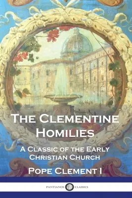 Las Homilías Clementinas: Un clásico de la Iglesia cristiana primitiva - The Clementine Homilies: A Classic of the Early Christian Church