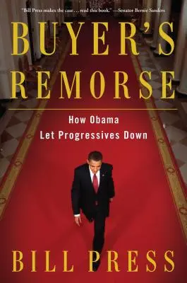 El remordimiento del comprador: Cómo Obama defraudó a los progresistas - Buyer's Remorse: How Obama Let Progressives Down