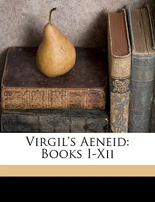 La Eneida de Virgilio: Libros I-Xii - Virgil's Aeneid: Books I-Xii