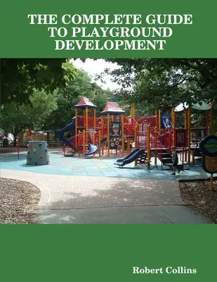 La guía completa para el desarrollo de parques infantiles - The Complete Guide to Playground Development