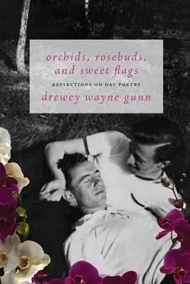 Orquídeas, capullos de rosa y dulces banderas: Reflexiones sobre la poesía gay - Orchids, Rosebuds, and Sweet Flags: Reflections on Gay Poetry