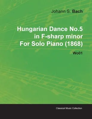 Danza Húngara nº 5 en fa sostenido menor de Johannes Brahms para piano solo (1868) Wo01 - Hungarian Dance No.5 in F-Sharp Minor by Johannes Brahms for Solo Piano (1868) Wo01