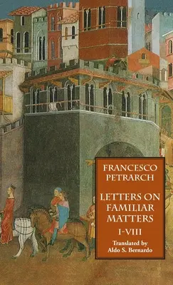 Cartas sobre asuntos familiares (Rerum Familiarium Libri), Tomo 1, Libros I-VIII - Letters on Familiar Matters (Rerum Familiarium Libri), Vol. 1, Books I-VIII