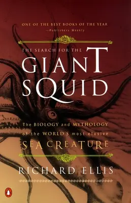 La búsqueda del calamar gigante: biología y mitología de la criatura marina más escurridiza del mundo - The Search for the Giant Squid: The Biology and Mythology of the World's Most Elusive Sea Creature