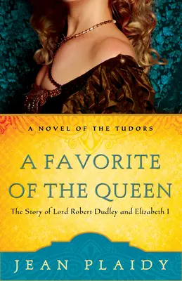 Un favorito de la Reina: La historia de Lord Robert Dudley e Isabel I - A Favorite of the Queen: The Story of Lord Robert Dudley and Elizabeth I