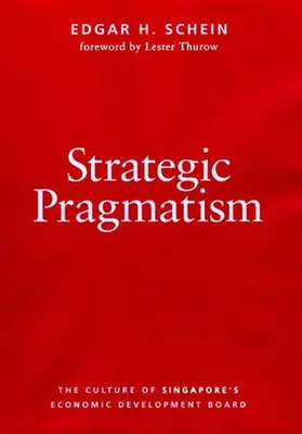 Pragmatismo estratégico: La cultura del Consejo de Desarrollo Económico de Singapur - Strategic Pragmatism: The Culture of Singapore's Economics Development Board