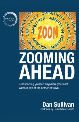 Zooming Ahead: Transportarse a cualquier lugar que desee sin ninguna de las molestias de los viajes. - Zooming Ahead: Transporting yourself anywhere you want without any of the bother of travel.