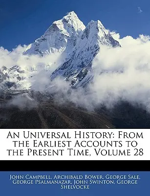 Historia Universal: Desde los relatos más antiguos hasta nuestros días, volumen 28 - An Universal History: From the Earliest Accounts to the Present Time, Volume 28