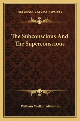 El subconsciente y el superconsciente - The Subconscious And The Superconscious