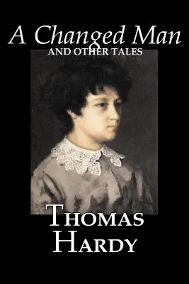 Un hombre cambiado y otros cuentos de Thomas Hardy, Ficción, Literatura, Relatos cortos - A Changed Man and Other Tales by Thomas Hardy, Fiction, Literary, Short Stories