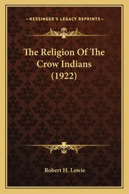 La religión de los indios crow (1922) - The Religion Of The Crow Indians (1922)