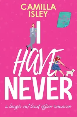 I Have Never: Un romance de oficina para partirse de risa (Edición Especial Bordes Rosas) - I Have Never: A Laugh Out Loud Office Romance (Special Pink Borders Edition)