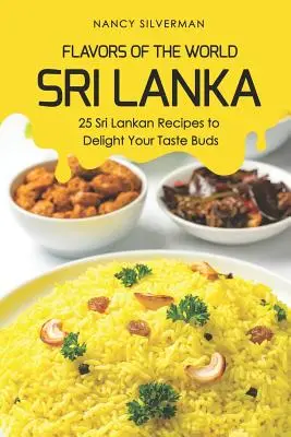 Sabores del mundo - Sri Lanka: 25 recetas de Sri Lanka para deleitar su paladar - Flavors of the World - Sri Lanka: 25 Sri Lankan Recipes to Delight Your Taste Buds