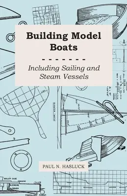 Construcción de maquetas de barcos - Incluyendo veleros y barcos de vapor - Building Model Boats - Including Sailing and Steam Vessels